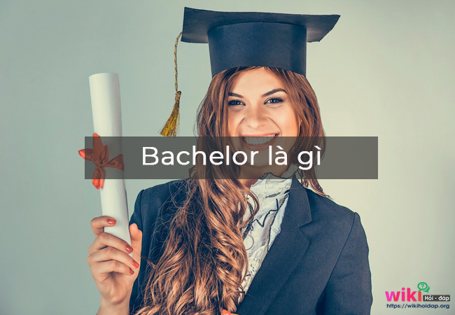 Bachelor là gì? Một số từ vựng tiếng anh liên quan đến học vị bachelor