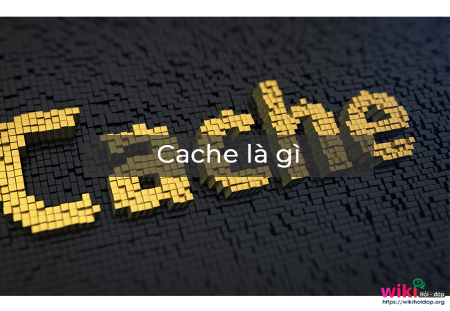 Cache là gì?