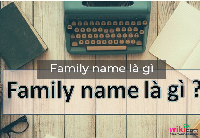 Family Name Là Gì?