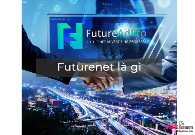 Futurenet là gì? FuturenetAdpro và mạng xã hội FutureNet