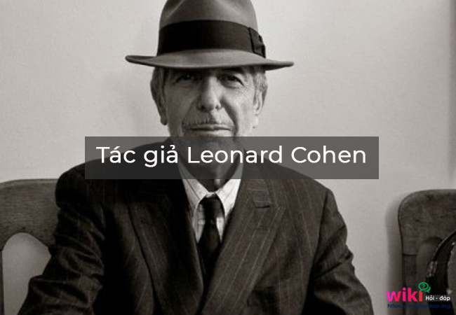 Đầu tiên, về đôi nét của tác giả Leonard Cohen 