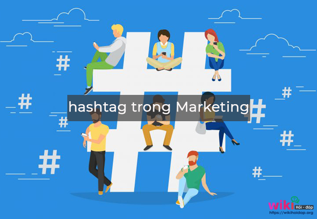Tác dụng của Hashtag trong Marketing là gì?