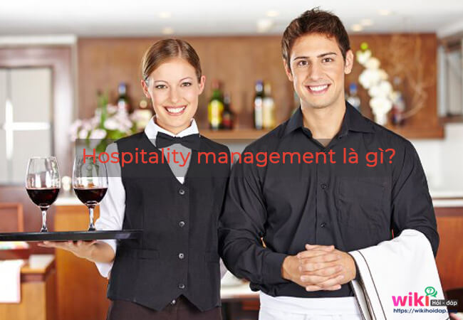 Hospitality management là gì?