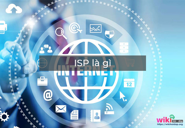 ISP là gì? Các lưu ý khi sử dụng kết nối Internet mà ISP ...