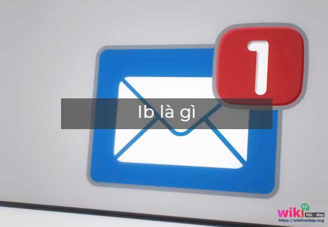IB (inbox) là gì?Ý nghĩa và cách dùng ib trong Facebook