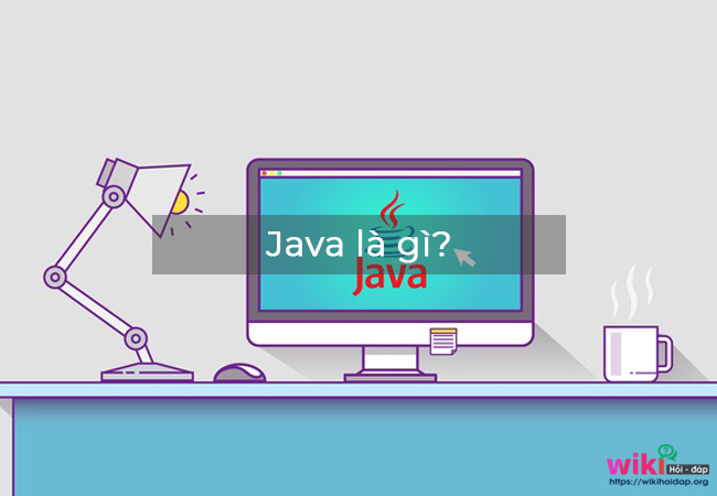 Java là gì? Ngôn ngữ của Java và những dạng Java cần biết