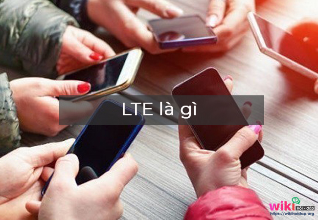 LTE là gì?