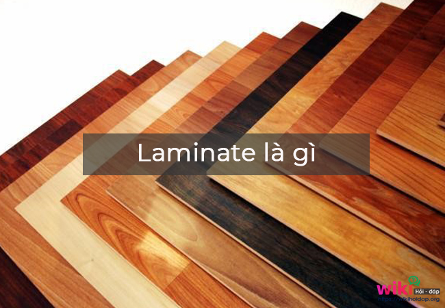 Laminate là gì? Đặc điểm và ứng dụng phổ biến của gỗ Laminate