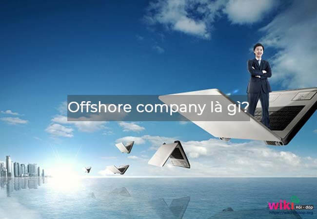Vậy offshore company là gì?