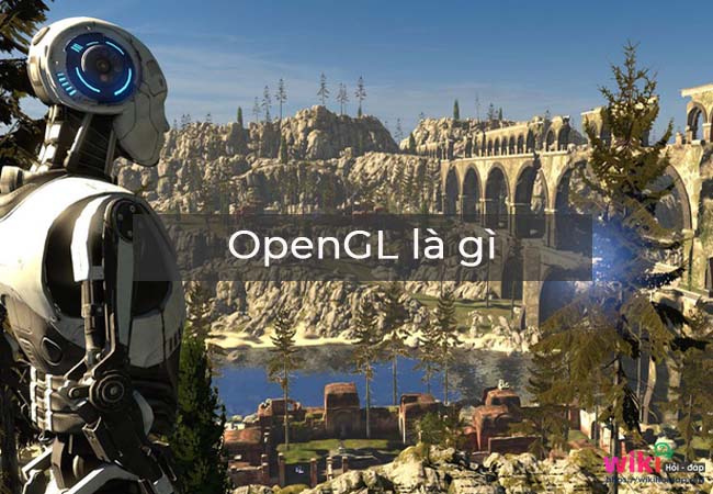 Khái niệm về OpenGL là gì?