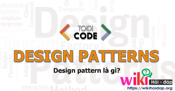 Pattern là gì? Design Pattern là gì? Tại sao phải quan tâm đến Design Pattern khi biết đến Pattern?