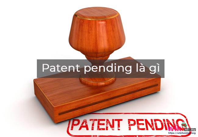 Patent pending là gì?