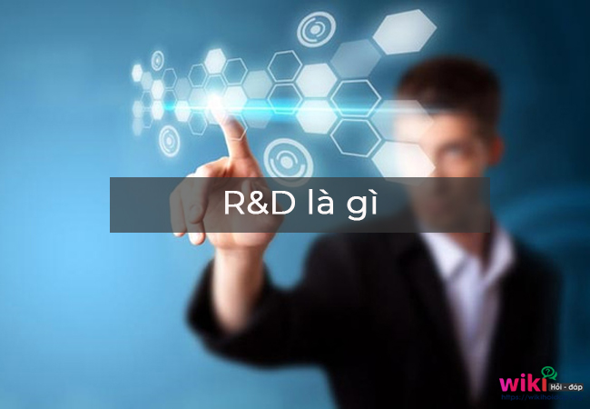 R&D là gì ? Những điều bạn chưa biết về R&D