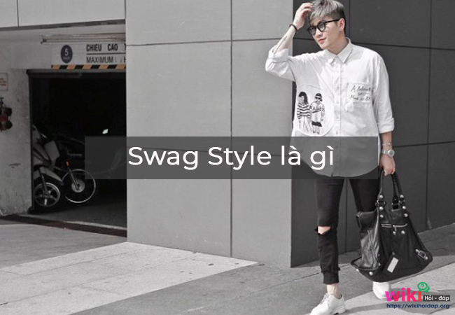 Swag Style là gì?
