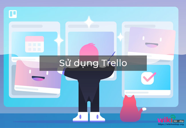 Sử dụng công cụ Trello như thế nào?