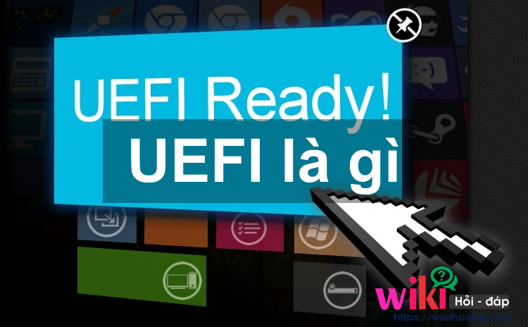 UEFI là gì? Những thông tin căn bản về UEFI