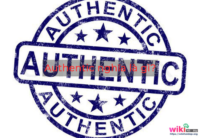 Authentic nghĩa là gì?