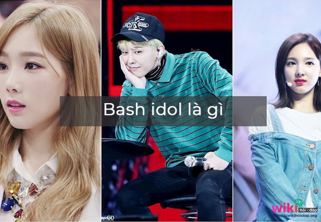 Bash idol là gì?