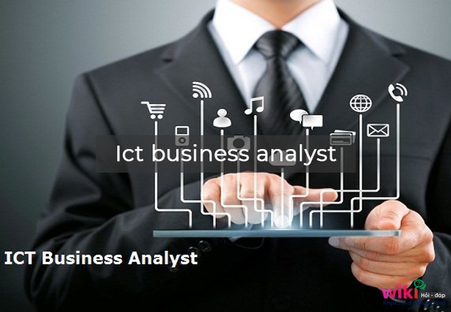 Ict business analyst là gì?