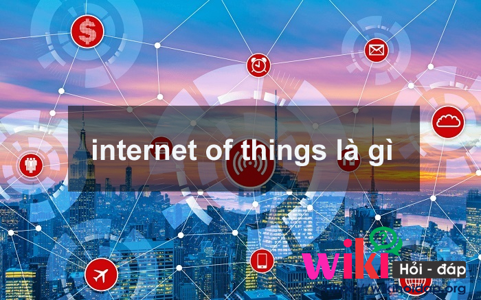 internet of things là gì