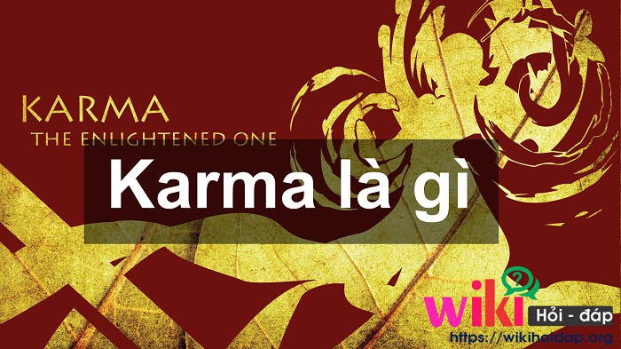 Karma là gì? Karma có ý nghĩa gì trong cuộc sống?