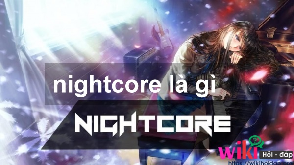 Nightcore là gì |Tất tần tật về nightcore