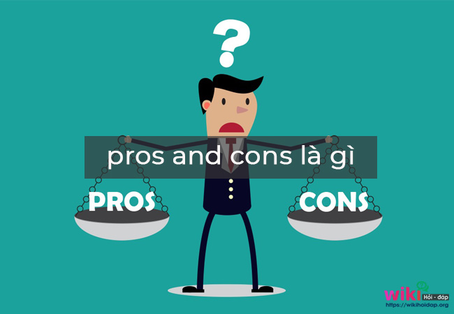 pros and cons là gì
