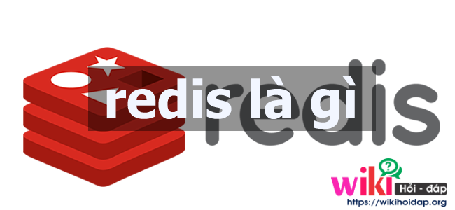 Redis là gì? Vì sao nên chọn Redis?