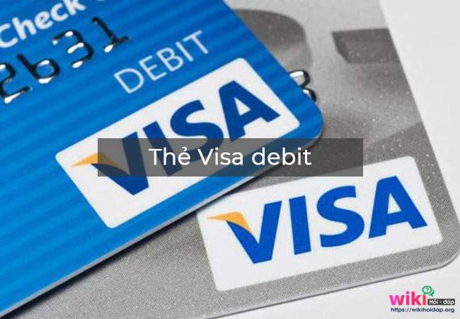 Thẻ Visa debit là gì? (thẻ ghi nợ quốc tế)