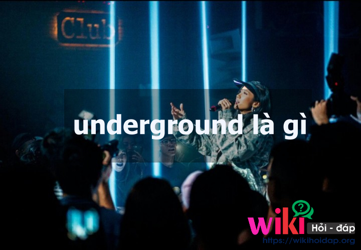 underground là gì